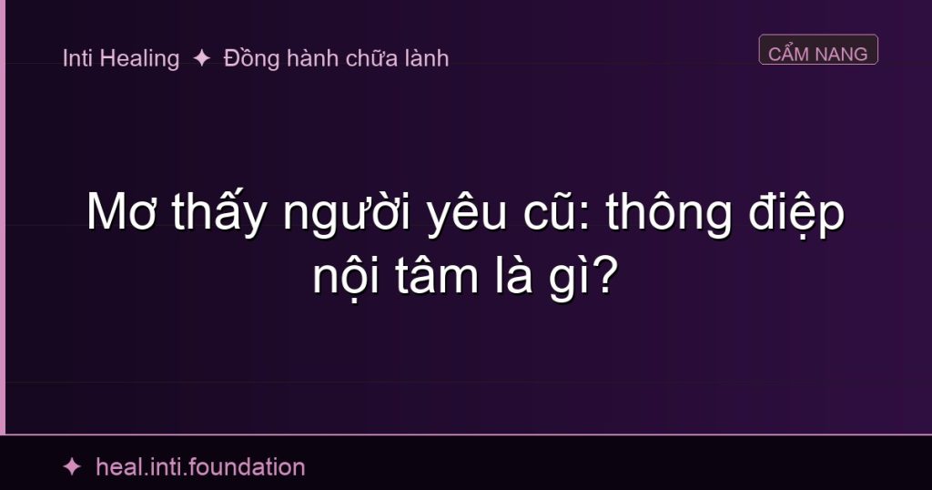 Dreaming of an Ex: What Is the Inner Message?